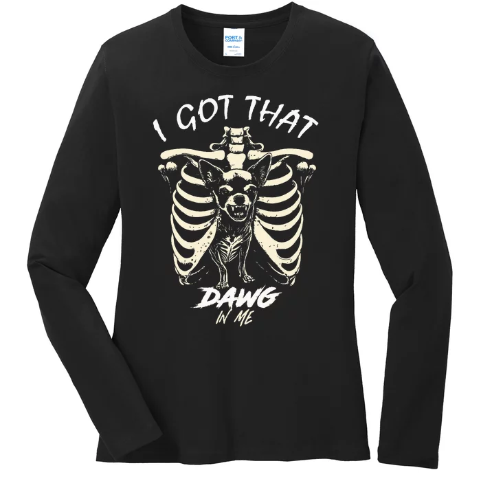 Funny Viral Meme I Got That Dog In Me Skeleton Chihuahua Ladies Long Sleeve Shirt