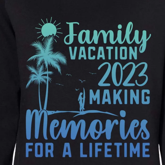 Family Vacation Making Memories Lifetime Gift Womens California Wash Sweatshirt