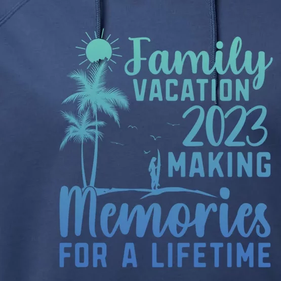 Family Vacation Making Memories Lifetime Gift Performance Fleece Hoodie