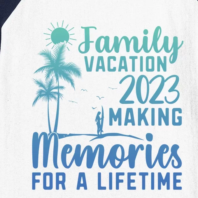 Family Vacation Making Memories Lifetime Gift Baseball Sleeve Shirt