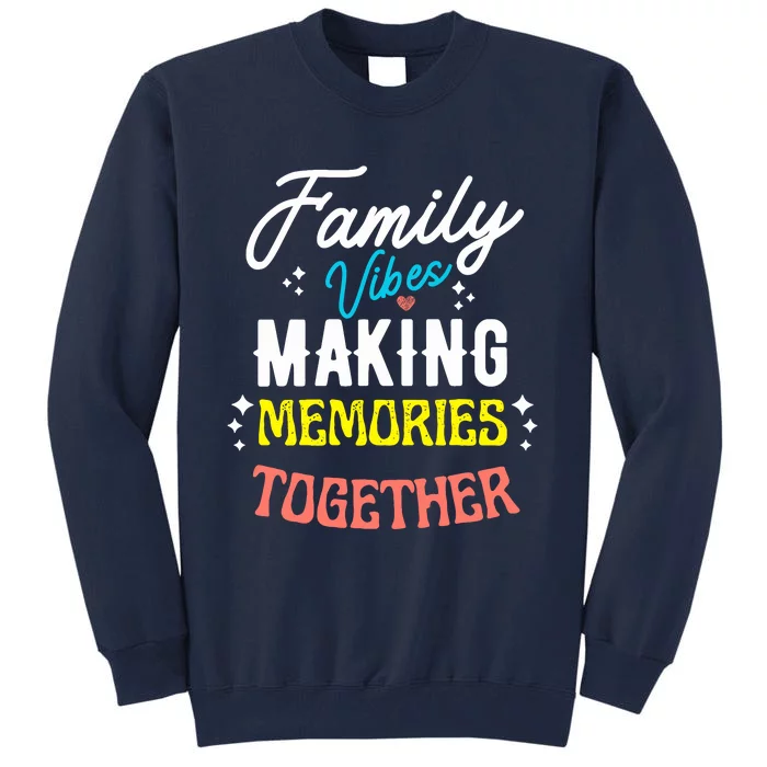 Family Vibes Making Memories Matching Family Reunion 2024 Tall Sweatshirt