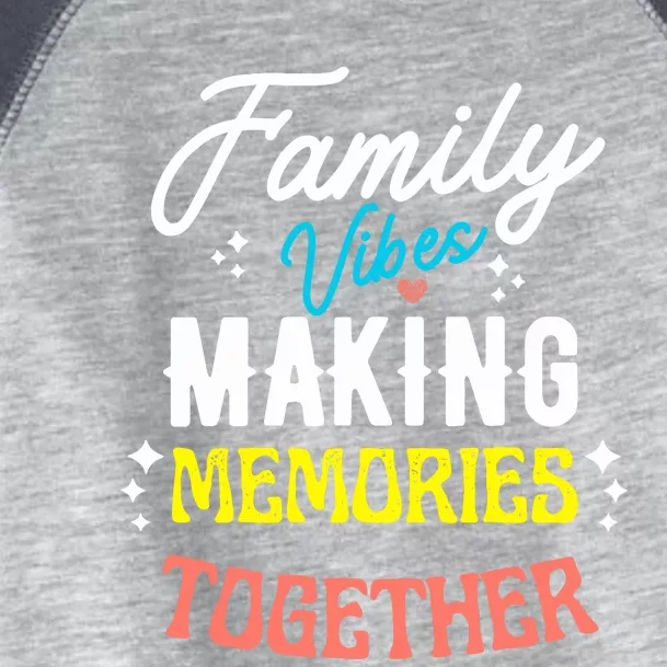 Family Vibes Making Memories Matching Family Reunion 2024 Toddler Fine Jersey T-Shirt