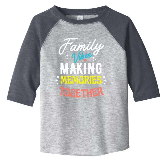 Family Vibes Making Memories Matching Family Reunion 2024 Toddler Fine Jersey T-Shirt