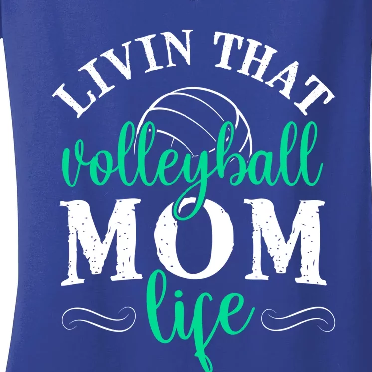 Funny Volleyball Mom Gift Livin That Volleyball Life Funny Gift Women's V-Neck T-Shirt