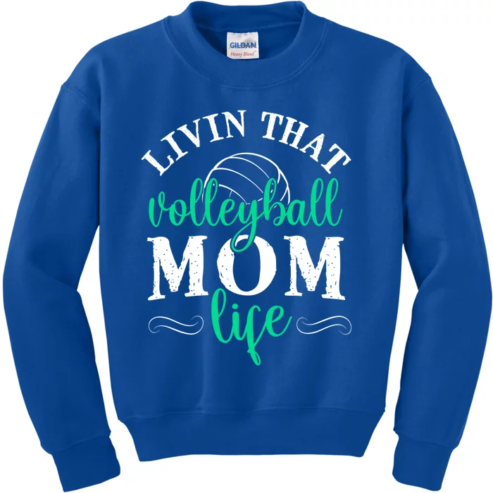 Funny Volleyball Mom Gift Livin That Volleyball Life Funny Gift Kids Sweatshirt