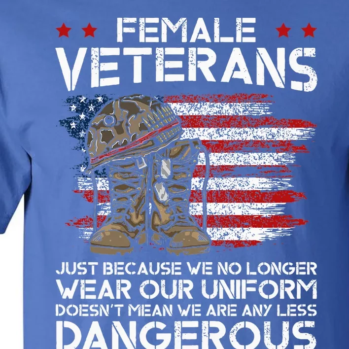 Female Veterans Not Any Less Dangerous Tall T-Shirt