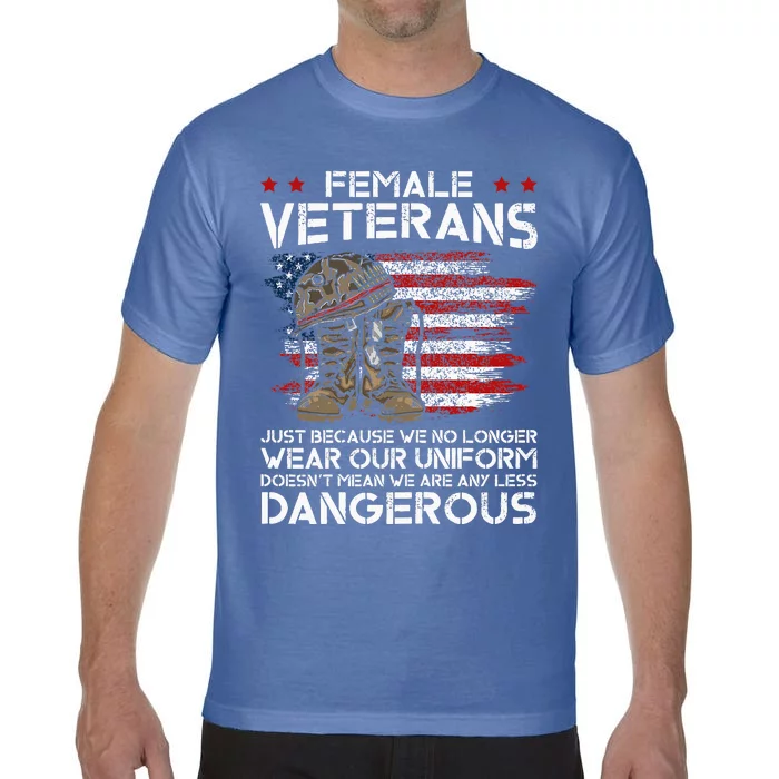 Female Veterans Not Any Less Dangerous Comfort Colors T-Shirt