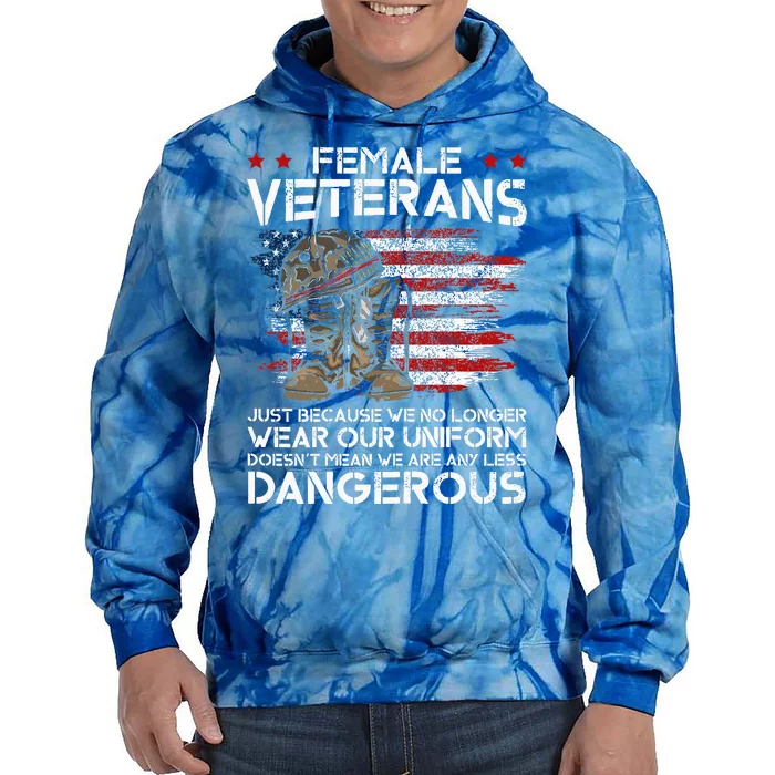 Female Veterans Not Any Less Dangerous Tie Dye Hoodie