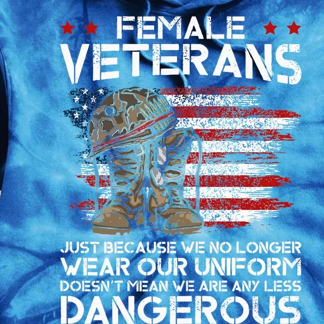 Female Veterans Not Any Less Dangerous Tie Dye Hoodie