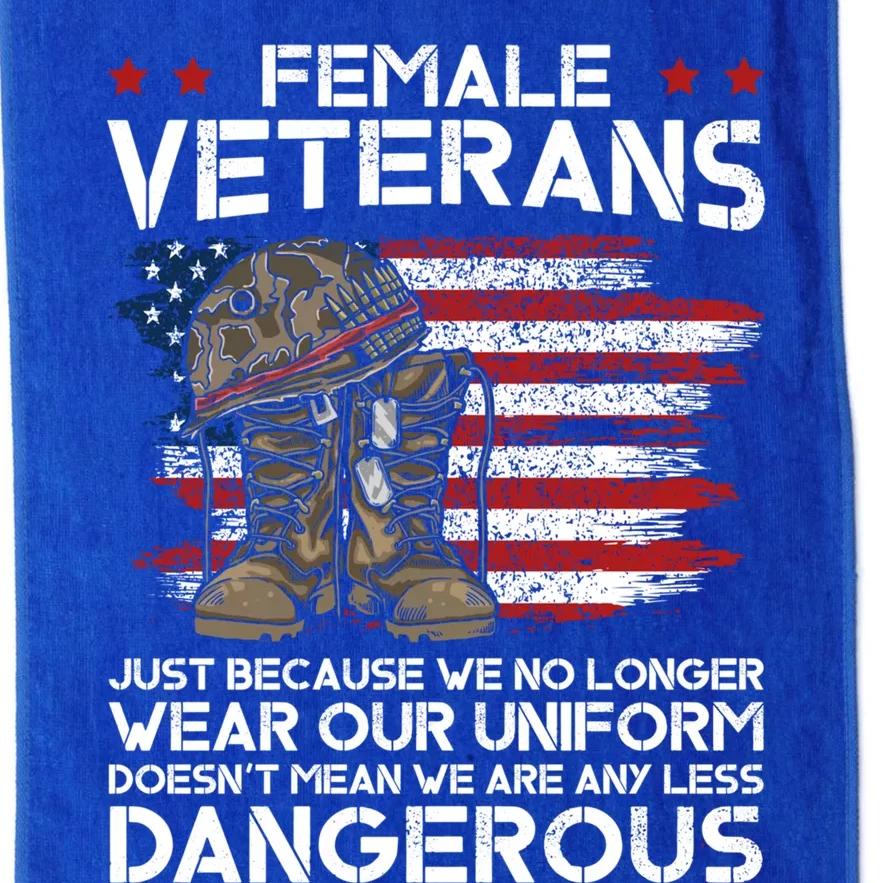 Female Veterans Not Any Less Dangerous Veteran Mom Cool Gift Platinum Collection Golf Towel