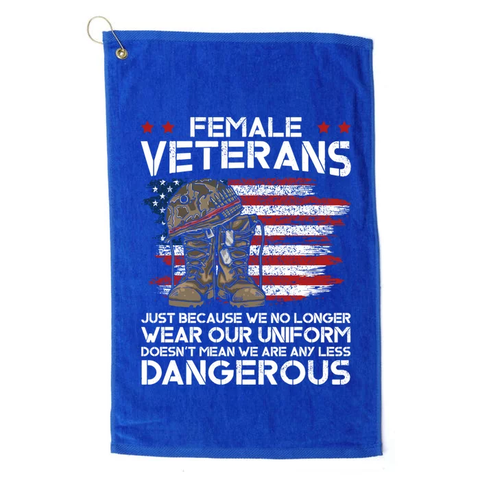 Female Veterans Not Any Less Dangerous Veteran Mom Cool Gift Platinum Collection Golf Towel