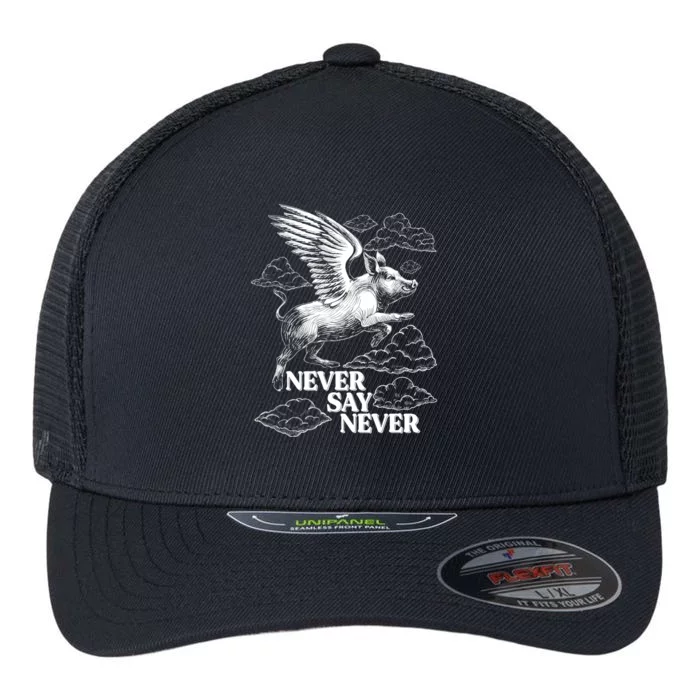 Funny Vintage Never Say Never When Pigs Fly Flexfit Unipanel Trucker Cap