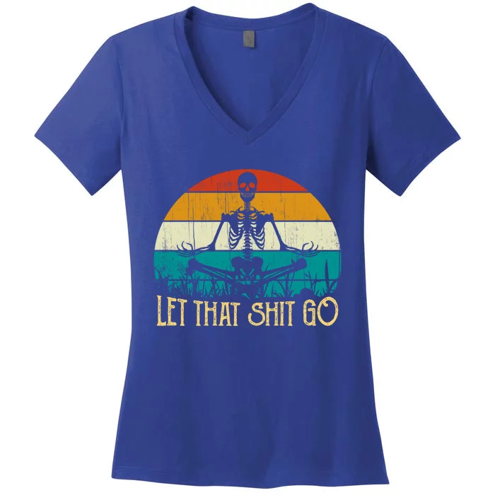 Funny Vintage Outfit Let That Shit Go Retro Skeleton Yoga Gift Women's V-Neck T-Shirt