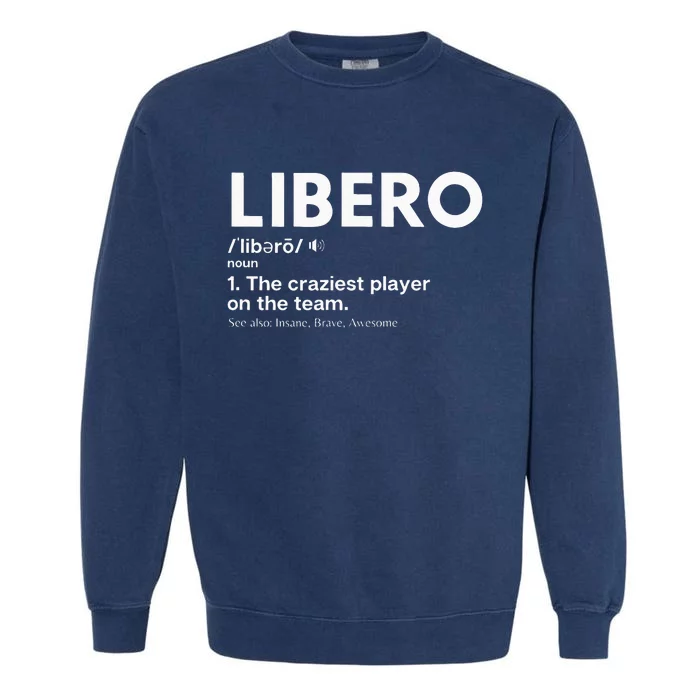 Funny Volleyball Players Libero Garment-Dyed Sweatshirt