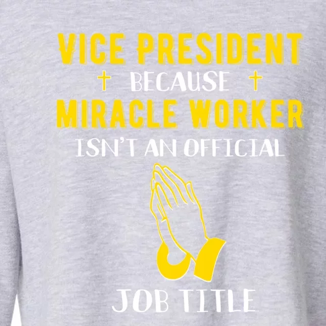 Funny Vice President Because Miracle Worker Isnt A Job Title Gift Cropped Pullover Crew