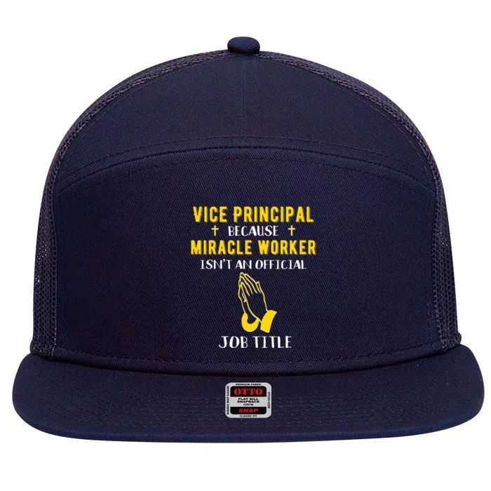 Funny Vice Principal Because Miracle Worker Isnt A Job Title Gift 7 Panel Mesh Trucker Snapback Hat