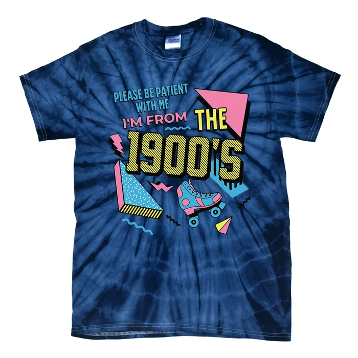 Funny Vintage Please Be Patient With Me IM From The 1900S Tie-Dye T-Shirt