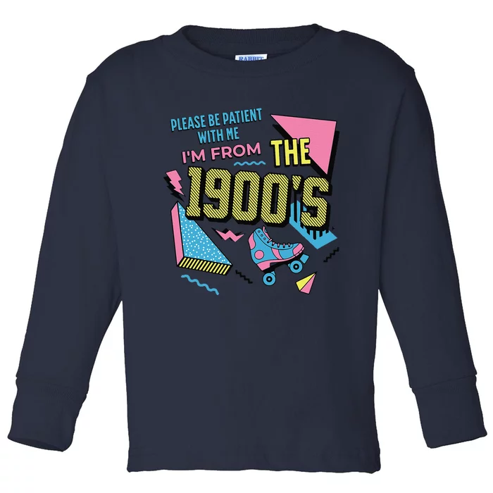 Funny Vintage Please Be Patient With Me IM From The 1900S Toddler Long Sleeve Shirt