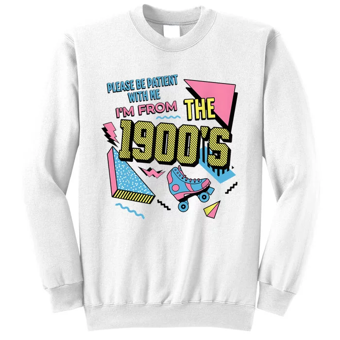 Funny Vintage Please Be Patient With Me IM From The 1900S Sweatshirt