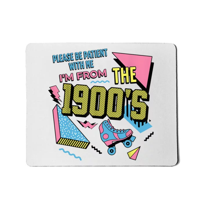 Funny Vintage Please Be Patient With Me IM From The 1900S Mousepad