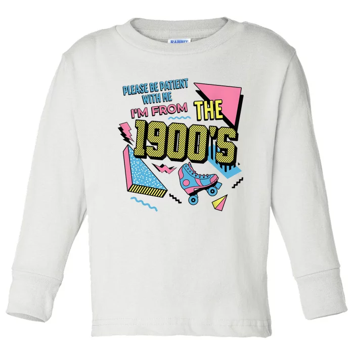 Funny Vintage Please Be Patient With Me IM From The 1900S Toddler Long Sleeve Shirt