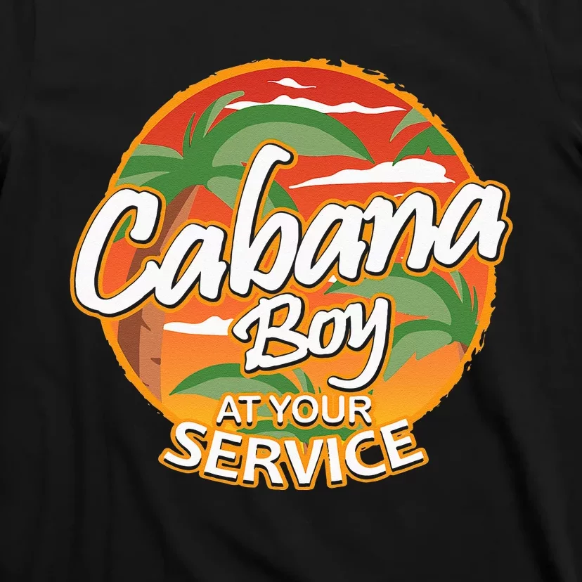 Fun Vacation Party Outfit I Cabana Boy At Your Service T-Shirt