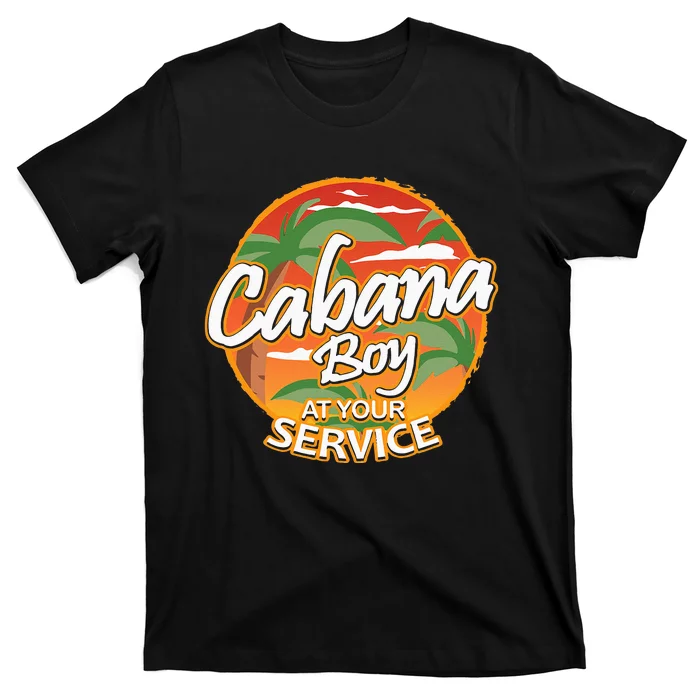 Fun Vacation Party Outfit I Cabana Boy At Your Service T-Shirt