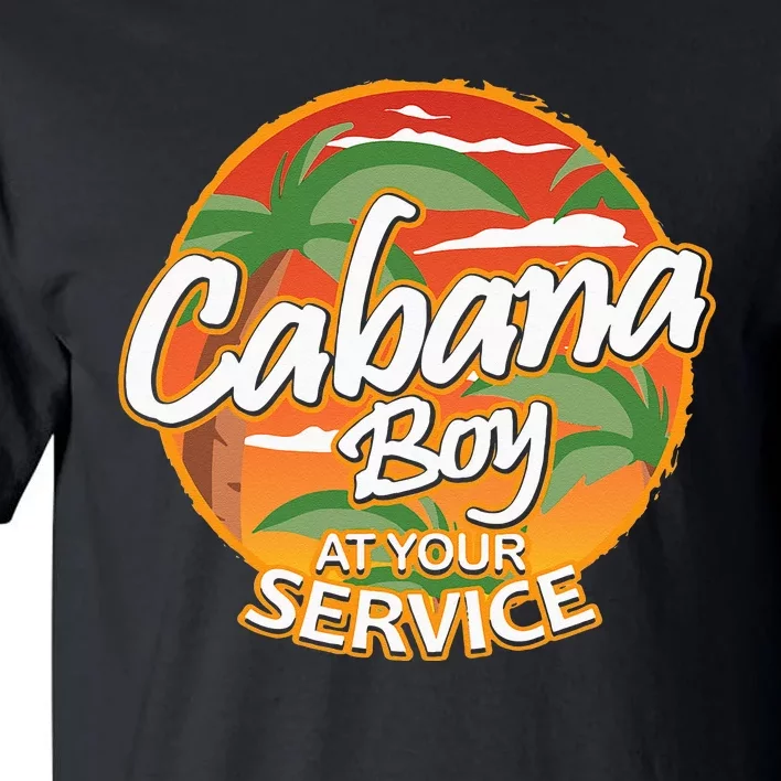 Fun Vacation Party Outfit I Cabana Boy At Your Service Tall T-Shirt