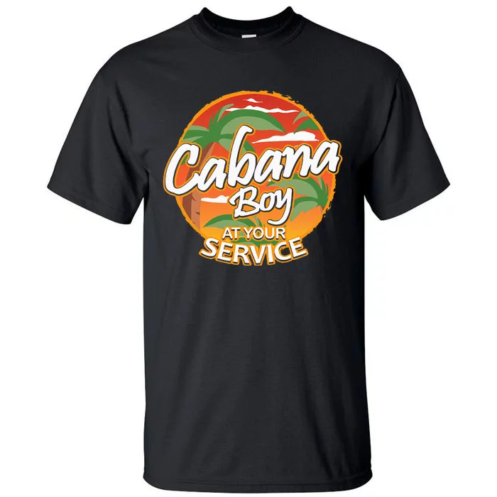 Fun Vacation Party Outfit I Cabana Boy At Your Service Tall T-Shirt