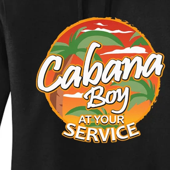 Fun Vacation Party Outfit I Cabana Boy At Your Service Women's Pullover Hoodie