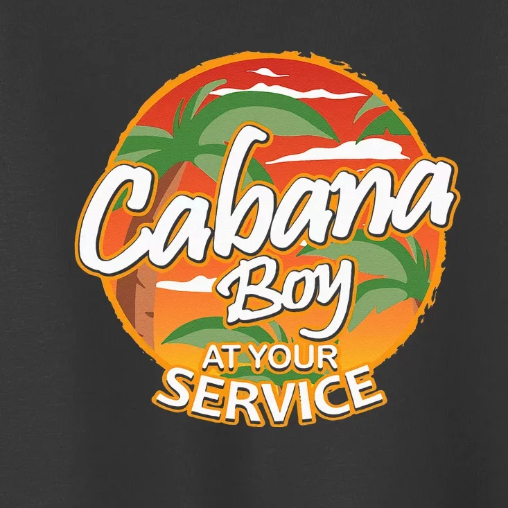 Fun Vacation Party Outfit I Cabana Boy At Your Service Toddler T-Shirt