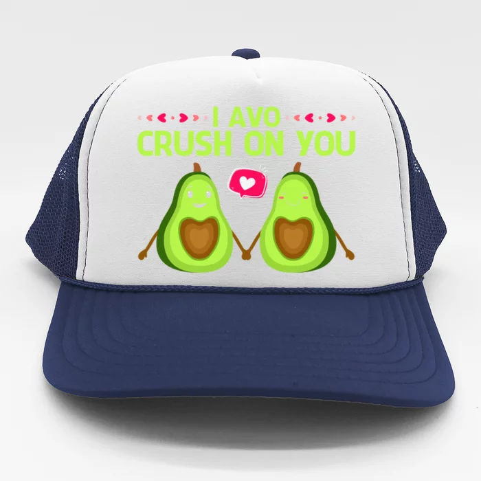 Funny Valentines Pun Joke I Avo Crush On You Avocado Meme Gift Trucker Hat