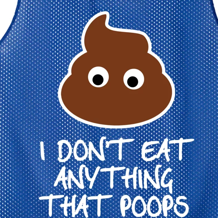 Funny Vegan Quote I Dont Eat Anything That Poops Cute Gift Mesh Reversible Basketball Jersey Tank