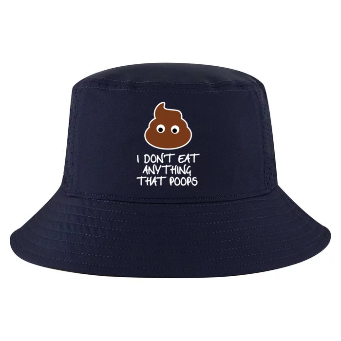 Funny Vegan Quote I Dont Eat Anything That Poops Cute Gift Cool Comfort Performance Bucket Hat