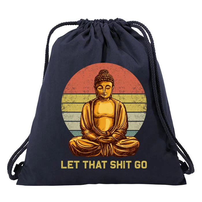 Funny Vintage Retro Let That Shit Go Buddha Yoga Gift Drawstring Bag