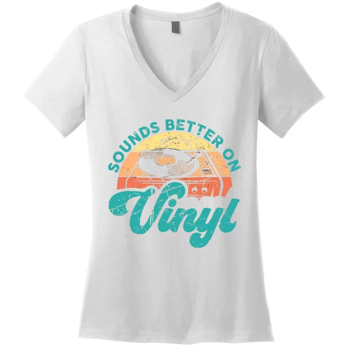 Funny Vinyl Record Quotes Sounds Better On Vinyl Women's V-Neck T-Shirt