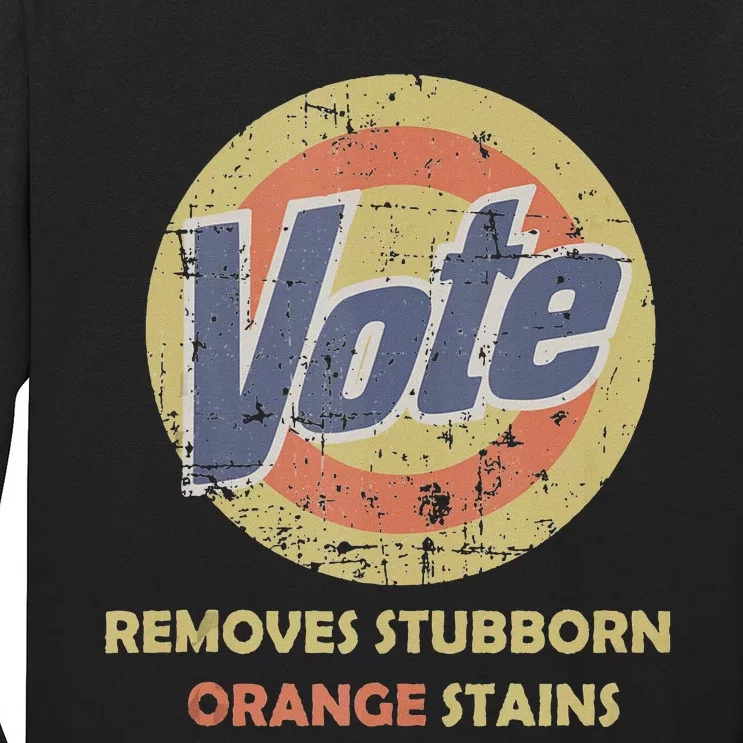 Funny Vote Removes Orange Stains 2024 Humor Long Sleeve Shirt