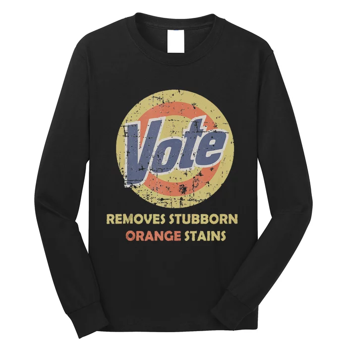 Funny Vote Removes Orange Stains 2024 Humor Long Sleeve Shirt