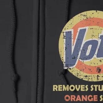 Funny Vote Removes Orange Stains 2024 Humor Full Zip Hoodie