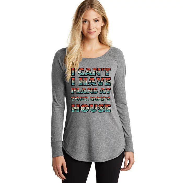 Funny Vintage Retro I Can't I Got Plans At Your Mom's House T Women's Perfect Tri Tunic Long Sleeve Shirt