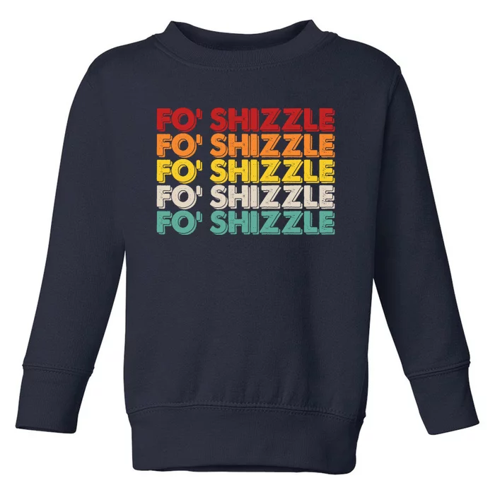 Funny Vintage Retro Fo' Shizzle Toddler Sweatshirt