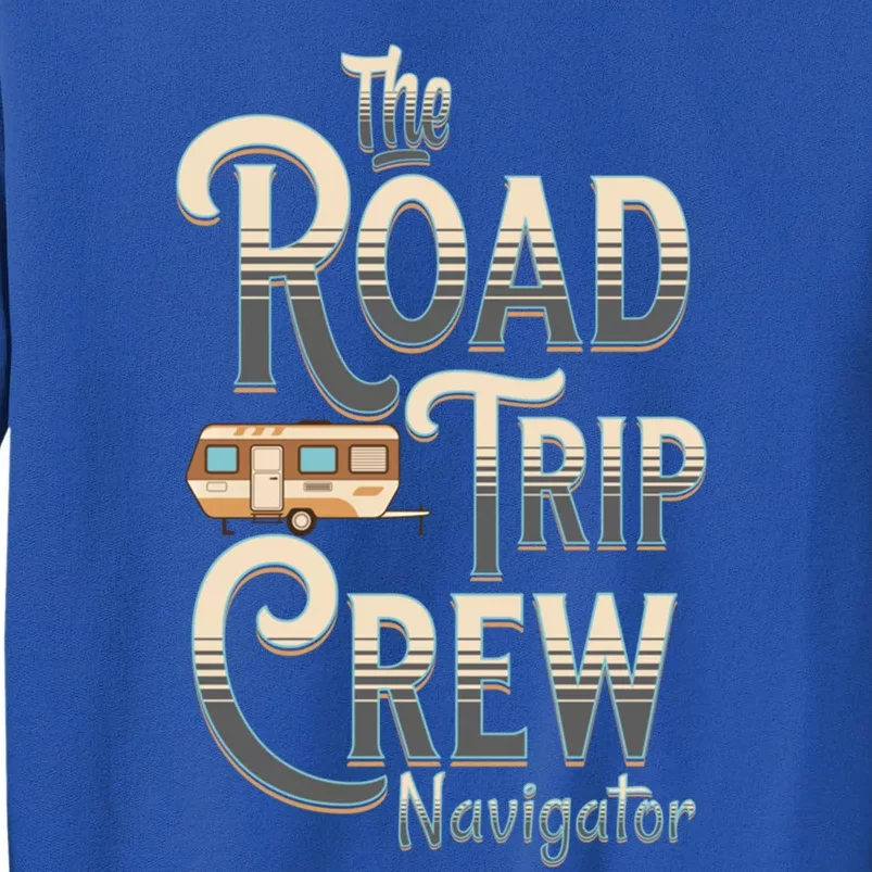 Family Vacation Road Trip Crew Navigator Travel Trailer Gift Tall Sweatshirt