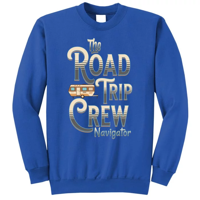 Family Vacation Road Trip Crew Navigator Travel Trailer Gift Tall Sweatshirt