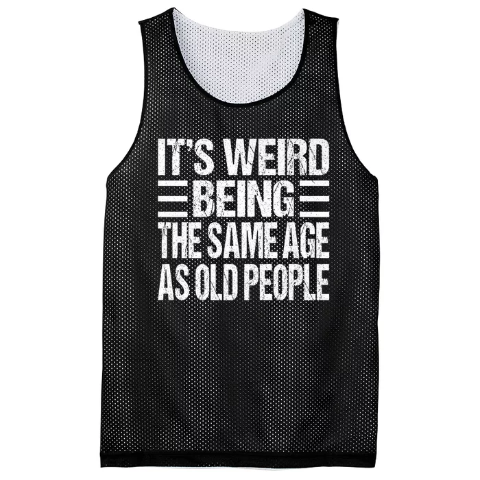 Funny Vintage Retro Its Weird Being Same Age As Old People Mesh Reversible Basketball Jersey Tank