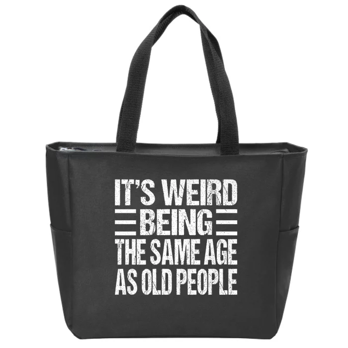 Funny Vintage Retro Its Weird Being Same Age As Old People Zip Tote Bag