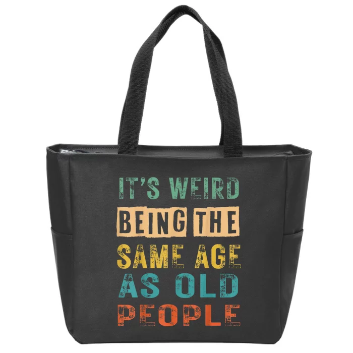 Funny Vintage Retro Its Weird Being Same Age As Old People Zip Tote Bag