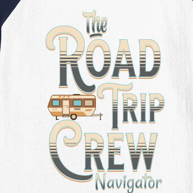 Family Vacation Road Trip Crew Navigator Travel Trailer Gift Baseball Sleeve Shirt