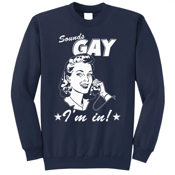 Funny Vintage Retro Sounds Gay I'm In Sweatshirt