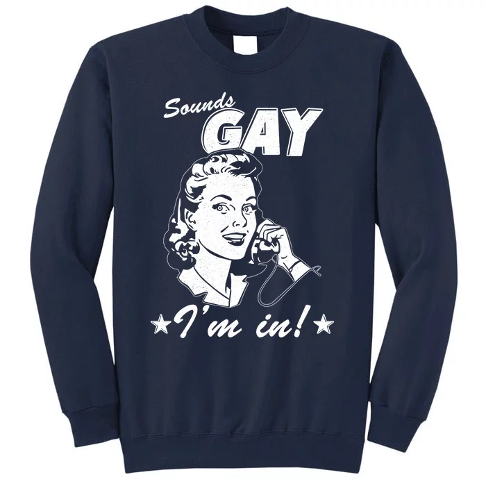 Funny Vintage Retro Sounds Gay I'm In Tall Sweatshirt