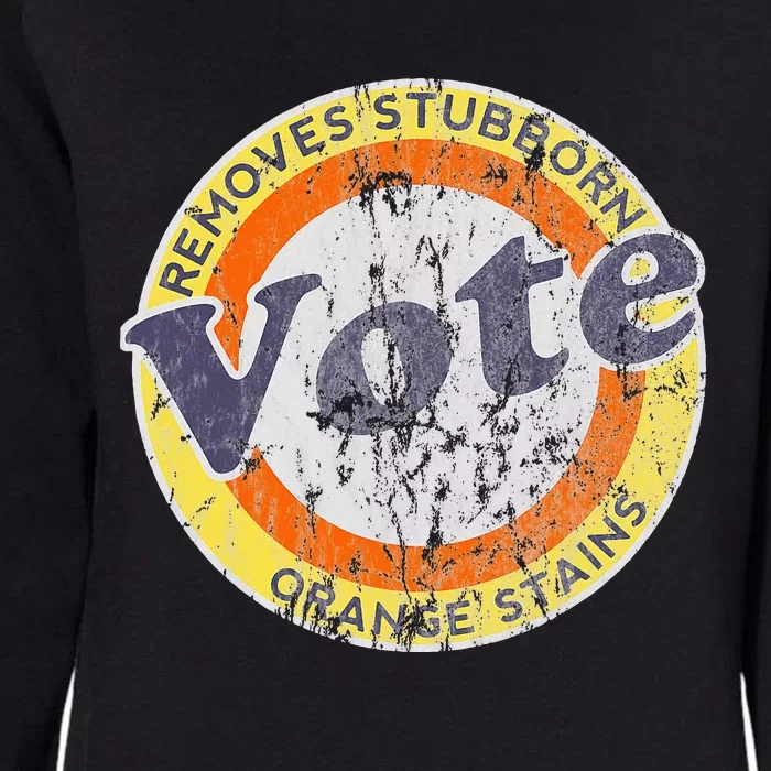 Funny Vote Removed Stubborn Orange Stains Anti Trump Womens California Wash Sweatshirt